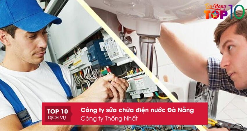 cong-ty-thong-nhat-sua-chua-dien-nuoc-da-nang-nhanh-chong-top10danang