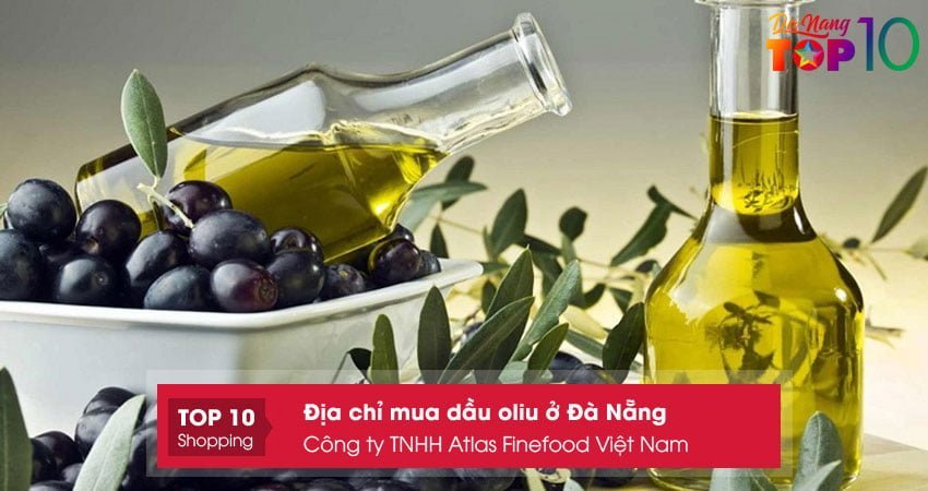 cong-ty-tnhh-atlas-finefood-viet-nam-noi-mua-dau-oliu-o-da-nang-chat-luong-top10danang