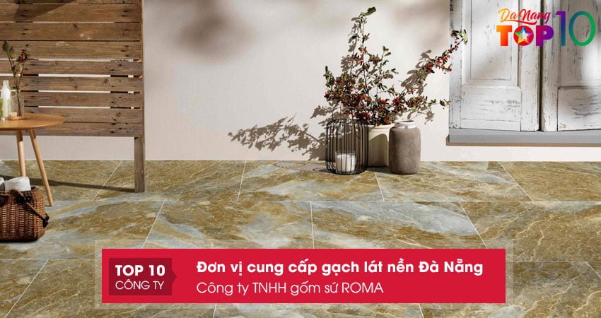 cong-ty-tnhh-gom-su-roma-cung-cap-gach-lat-nen-da-nang-uy-tin-top10danang