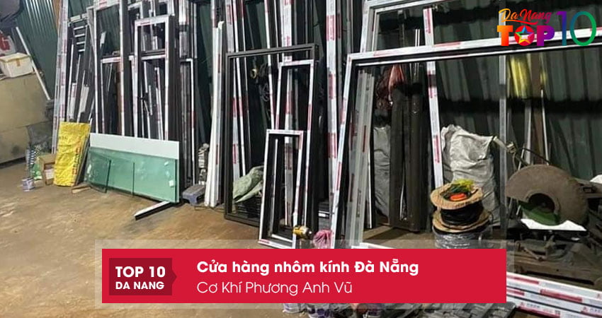 Cong-ty-tnhh-nhom-kinh-va-co-khi-phuong-anh-vu-top10danang
