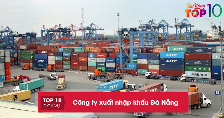 Công ty xuất nhập khẩu Đà Nẵng | Note lại top 6 địa chỉ UY TÍN