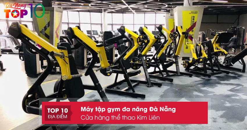 cua-hang-the-thao-kim-lien-don-vi-uy-tin-cung-cap-may-tap-gym-da-nang-top10danang