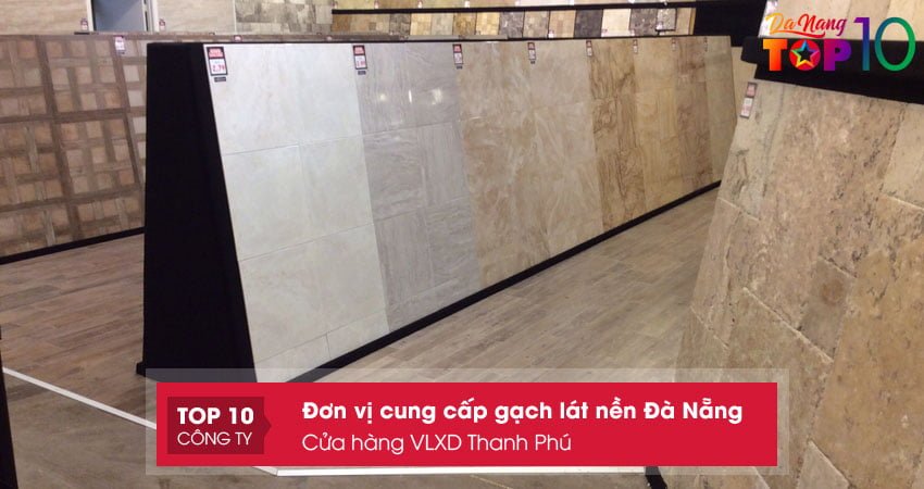 cua-hang-vlxd-thanh-phu-cung-cap-gach-lat-nen-da-nang-co-bao-hanh-top10danang