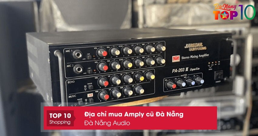 da-nang-audio-amply-cu-da-nang-gia-tot-top10danang