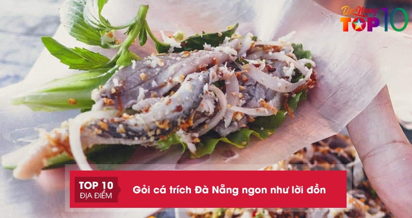 Đã thèm với 15 quán gỏi cá trích ở Đà Nẵng ngon như lời đồn