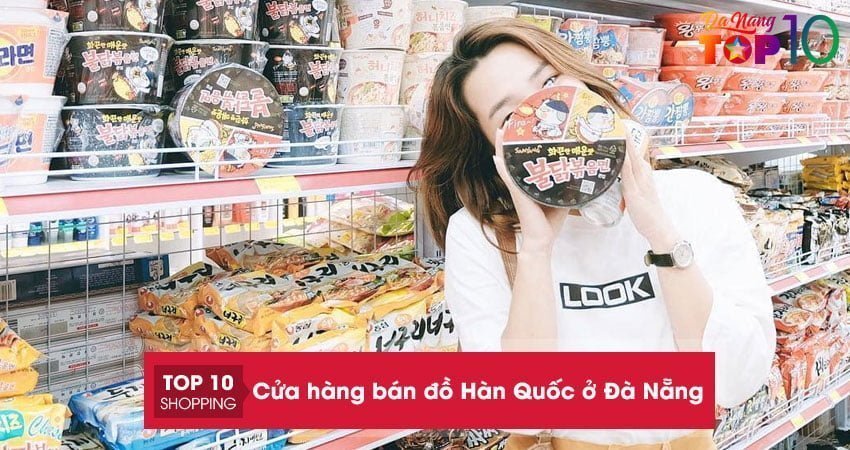 Top 10+ cửa hàng bán đồ Hàn Quốc ở Đà Nẵng UY TÍN nhất