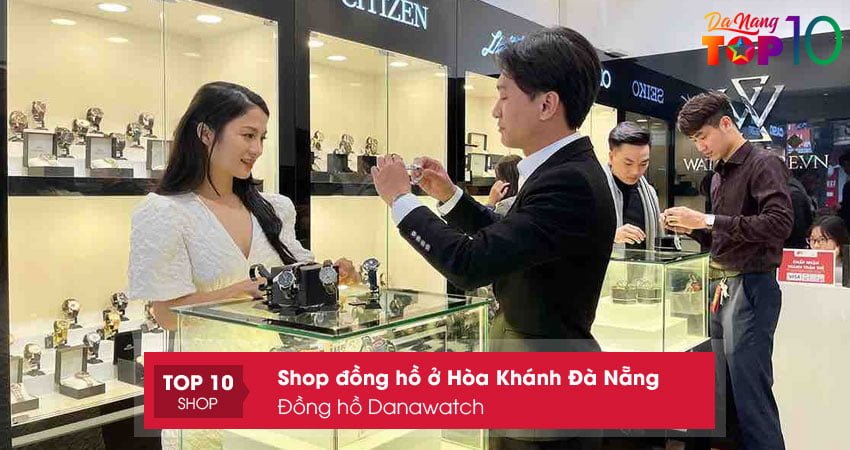danawatch-shop-dong-ho-o-hoa-khanh-da-nang-top10danang
