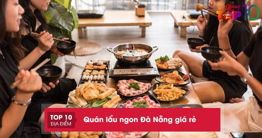 Danh sách 20+ quán lẩu ngon Đà Nẵng giá rẻ không thể bỏ qua