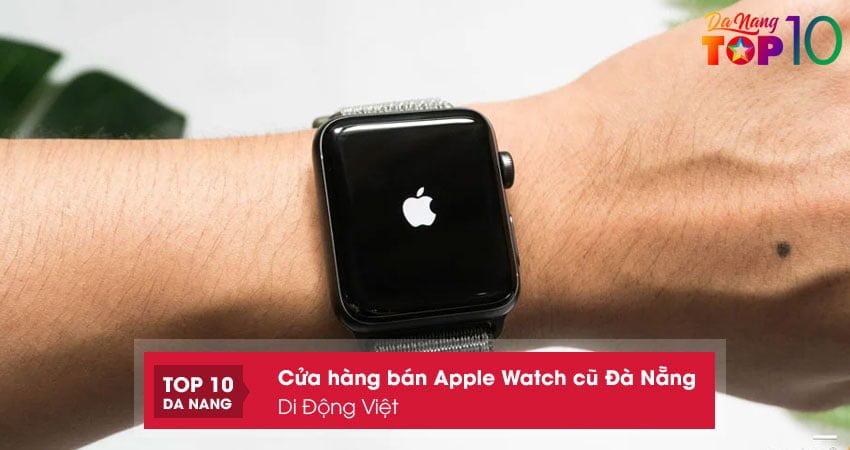 di-dong-viet-apple-watch-cu-da-nang-gia-tot-top10danang