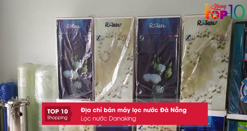 dia-chi-ban-may-loc-nuoc-da-nang-loc-nuoc-danaking-top10danang
