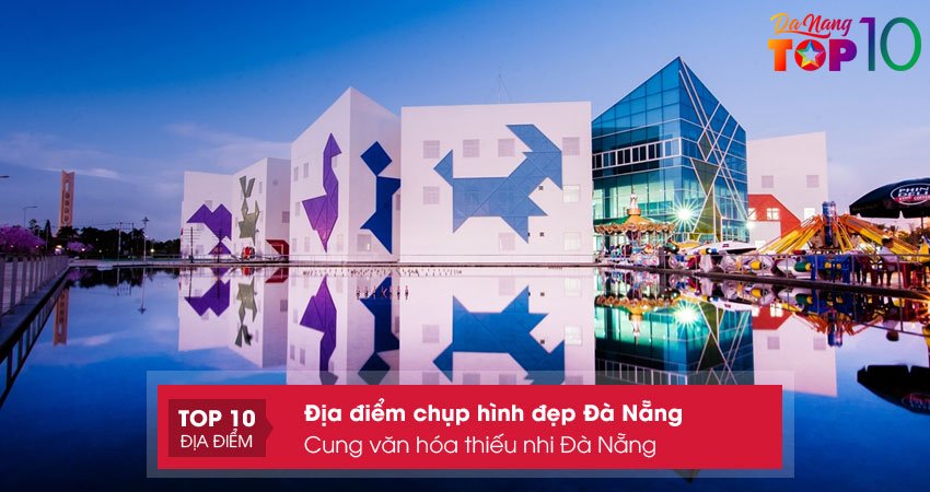 dia-diem-chup-hinh-dep-da-nang-cung-van-hoa-thieu-nhi-da-nang-top10danang