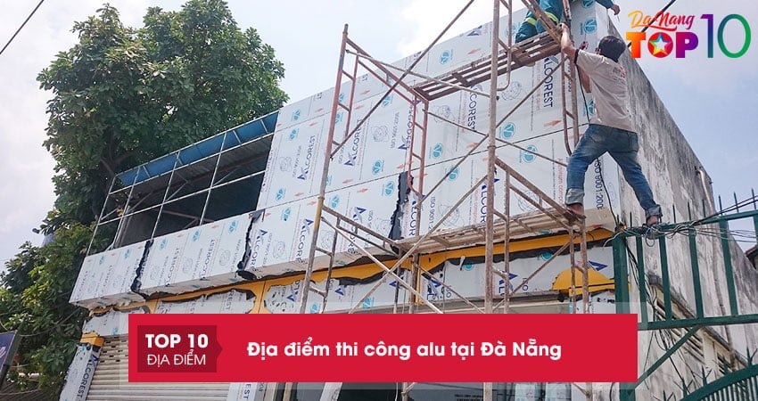 Top 15 đơn vị thi công alu tại Đà Nẵng chuyên nghiệp