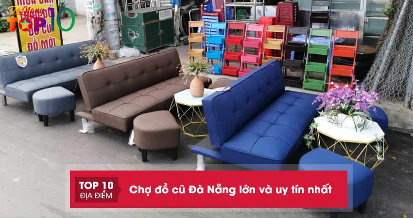 Top 10 chợ đồ cũ ở Đà Nẵng chất lượng, không lo về giá