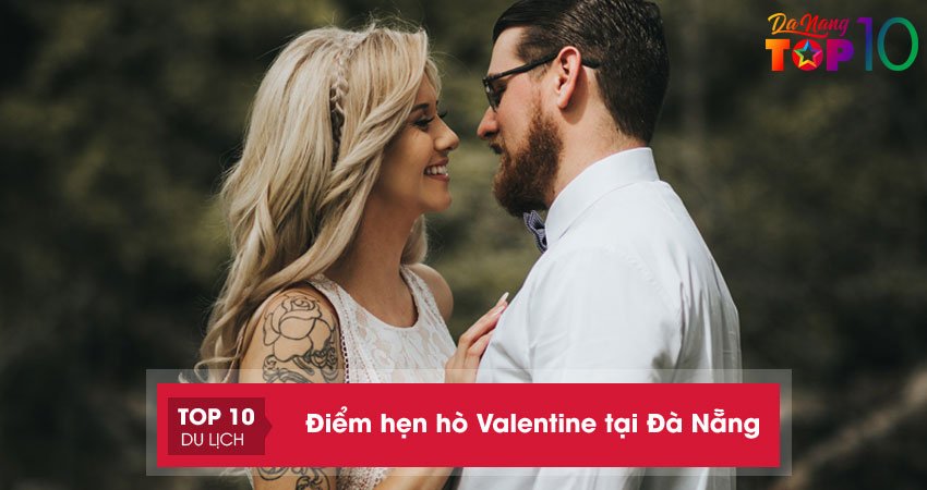 Điểm hẹn hò Valentine tại Đà Nẵng | 10+ địa điểm siêu lãng mạn