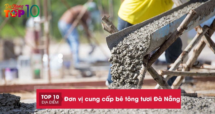 Top 10 đơn vị cung cấp bê tông tươi tại Đà Nẵng đáng tin cậy