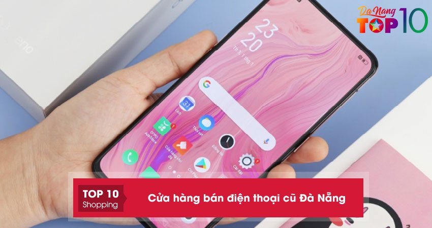 Điện thoại cũ Đà Nẵng | 15+ cửa hàng bán chính hãng giá rẻ