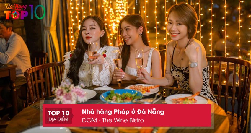 dom-the-wine-bistro-nha-hang-phap-o-da-nang-gia-re-top10danang