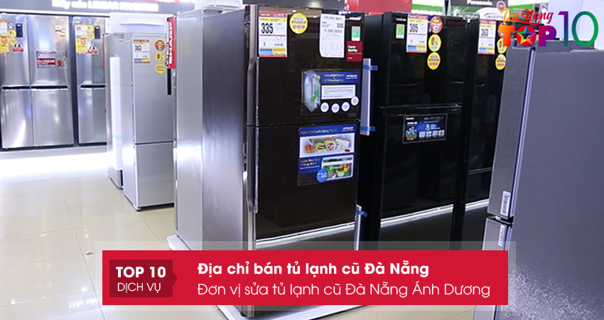 don-vi-sua-tu-lanh-cu-da-nang-anh-duong-top10danang