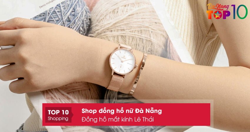 dong-ho-mat-kinh-le-thai-cua-hang-ban-dong-ho-nu-da-nang-dep-top10danang