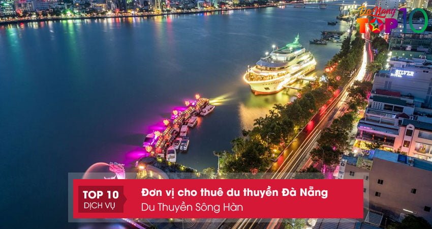 du-thuyen-song-han-dich-vu-du-thuyen-da-nang-top10danang