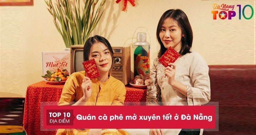 Top 25+ quán cà phê mở xuyên tết ở Đà Nẵng cực đẹp
