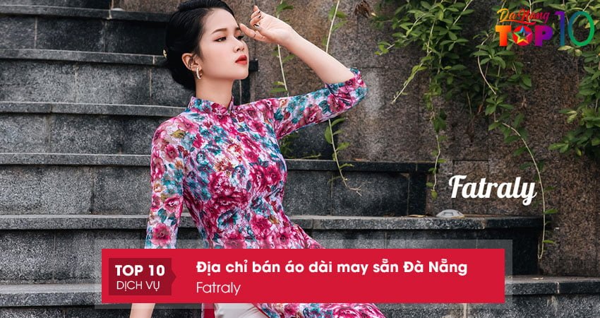 fatraly-dia-chi-uy-tin-mua-ao-dai-may-san-da-nang-top10danang