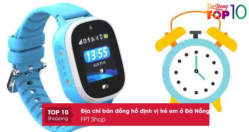 fpt-shop-dong-ho-dinh-vi-tre-em-o-da-nang-chinh-hang-top10danang