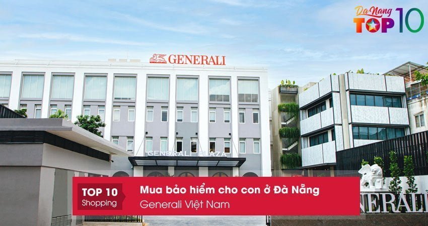 generali-viet-nam-dia-chi-mua-bao-hiem-cho-con-o-da-nang-uy-tin-top10danang