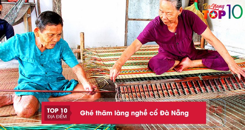 Ghé thăm 10+ ngôi làng nghề cổ Đà Nẵng mộc mạc bình yên