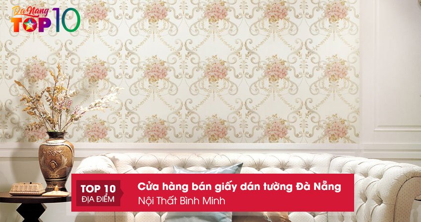giay-dan-tuong-da-nang-gia-re-tai-cua-hang-noi-that-binh-minh-top10danang