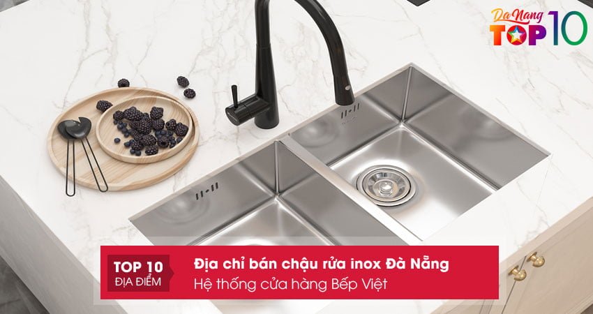 he-thong-cua-hang-bep-viet-chau-rua-chen-bat-da-nang-top10danang