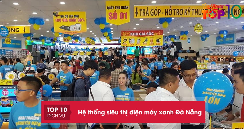 -he-thong-sieu-thi-dien-may-xanh-khu-vuc-quan-lien-chieu-top10danang