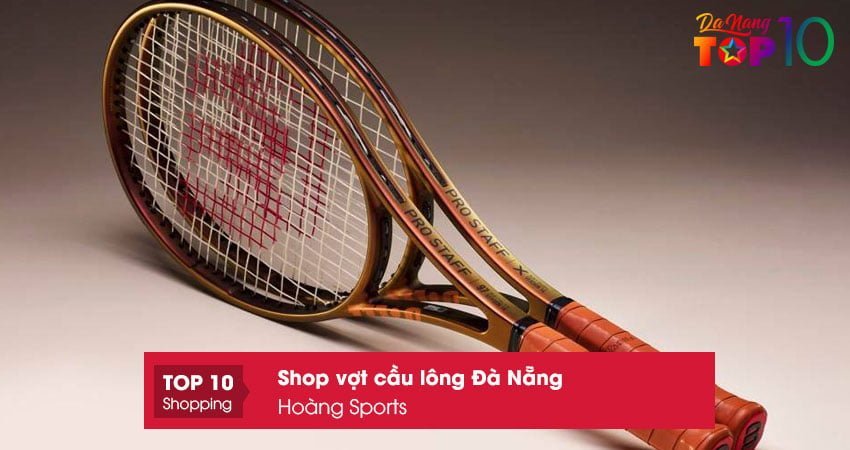 hoang-sports-shop-vot-cau-long-da-nang-chinh-hang-top10danang