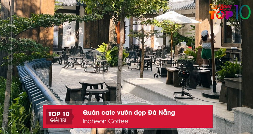 incheon-coffee-quan-cafe-vuon-dep-da-nang-chat-ngat-top10danang
