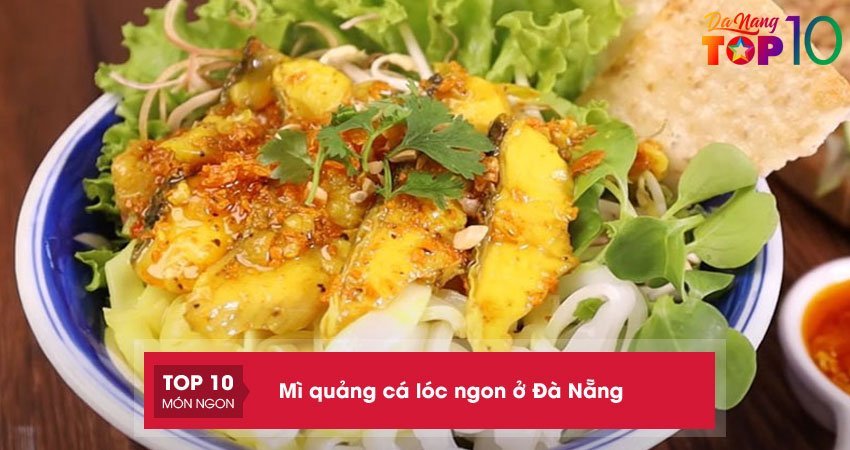 Khám phá 10+ quán mì quảng cá lóc ngon ở Đà Nẵng khiến bạn mê ly
