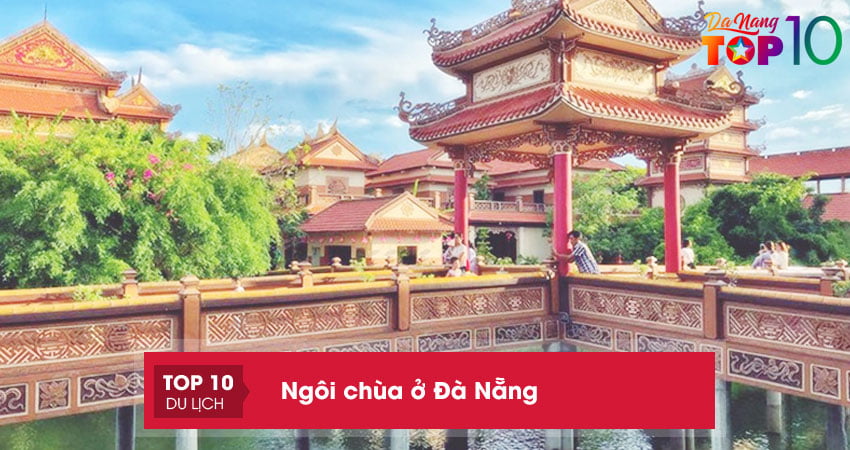 Khám phá 15 ngôi chùa ở Đà Nẵng nổi tiếng linh thiêng bậc nhất