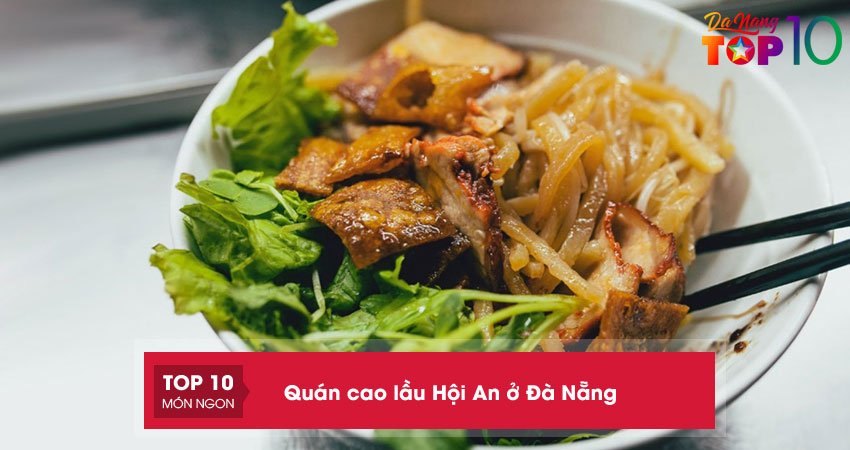 Khám phá ngay 15+ quán cao lầu Hội An ở Đà Nẵng ngon nức tiếng