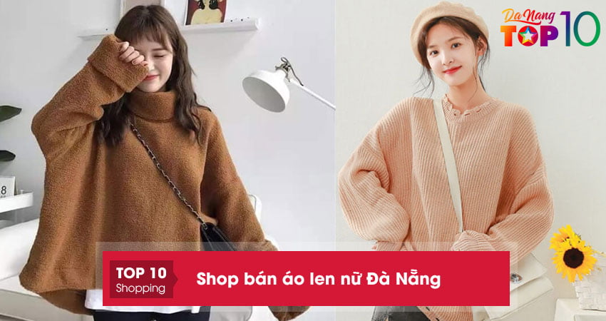 Top 10 shop bán áo len nữ ở Đà Nẵng cực đẹp, giá rẻ