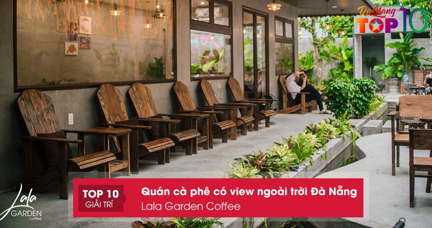lala-garden-coffee-quan-ca-phe-ngoai-troi-da-nang-top10danang