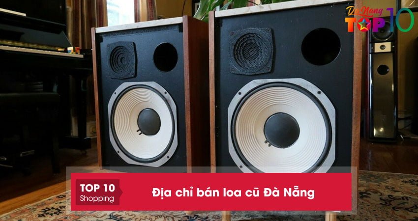 Loa cũ Đà Nẵng | 10+ địa chỉ bán như MỚI giá RẺ nhất