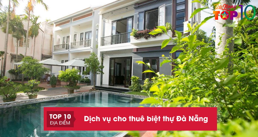 Top 10+ dịch vụ cho thuê biệt thự Đà Nẵng UY TÍN giá tốt nhất