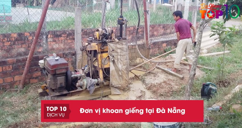 Lưu lại top 11 đơn vị khoan giếng tại Đà Nẵng nhanh chóng, giá rẻ