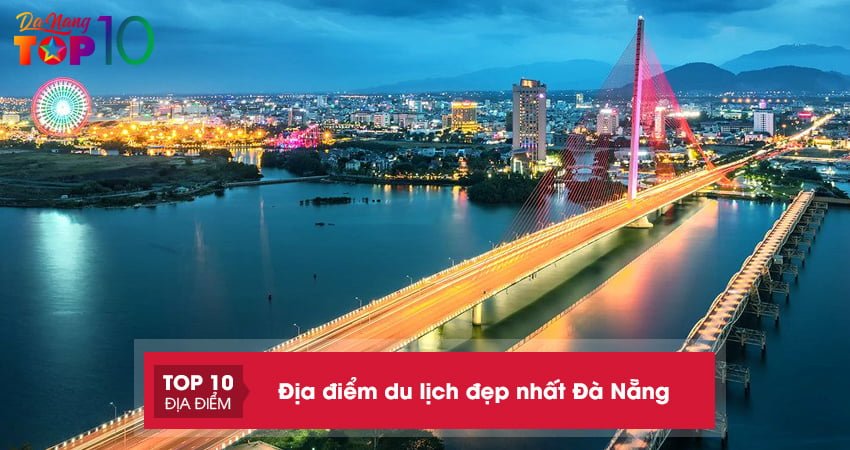 TOP 30+ địa điểm du lịch đẹp nhất Đà Nẵng nên ghé thử một lần