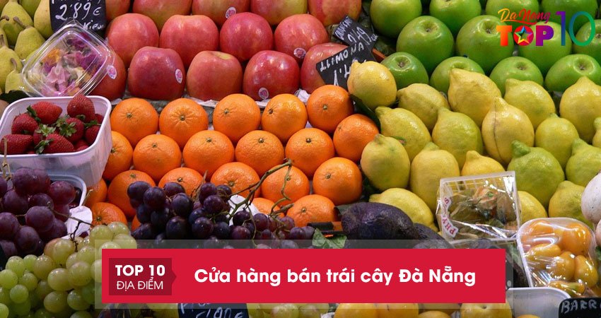 Lưu ngay top 20+ Cửa hàng bán trái cây Đà Nẵng Chất lượng – An toàn