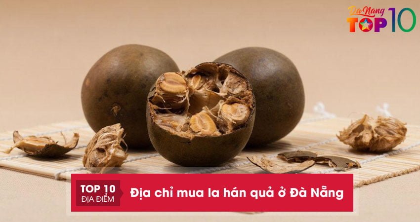 Lưu ngay top 5 địa chỉ mua la hán quả ở Đà Nẵng ngon bổ rẻ