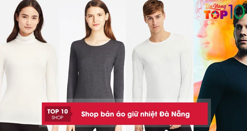 Mách bạn 10 shop bán áo giữ nhiệt ở Đà Nẵng đẹp giá phải chăng