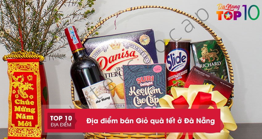 Mách bạn top 20+ địa điểm bán Giỏ quà tết ở Đà Nẵng vừa rẻ vừa đẹp