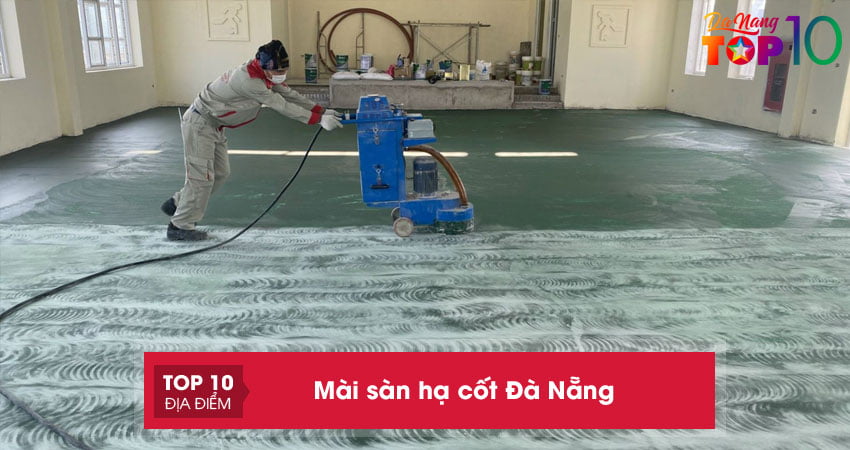 Mài sàn hạ cốt Đà Nẵng | 10+ dịch vụ mài sàn chuyên nghiệp, giá tốt