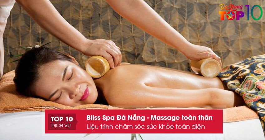 Massage toàn thân – Liệu trình chăm sóc sức khỏe toàn diện tại Bliss Spa Đà Nẵng