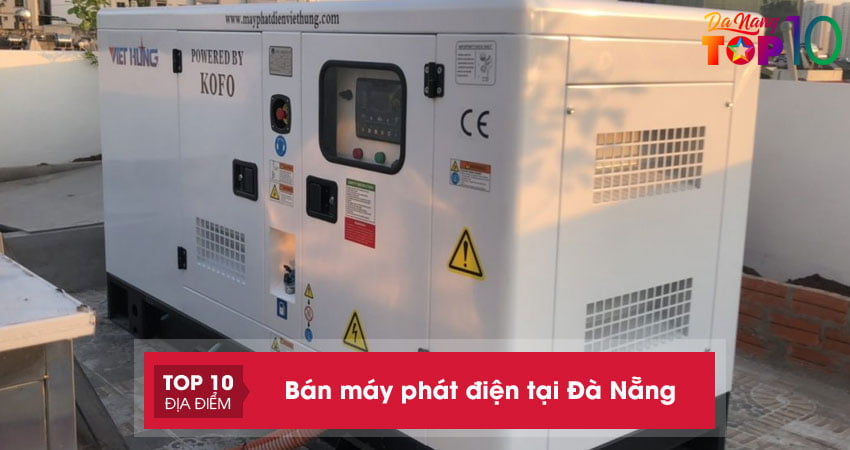 Mua Máy phát điện tại Đà Nẵng | Top 15+ đơn vị bán uy tín, giá rẻ